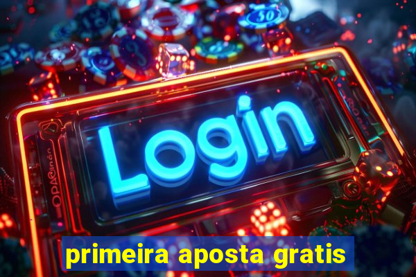 primeira aposta gratis