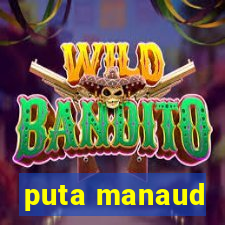 puta manaud