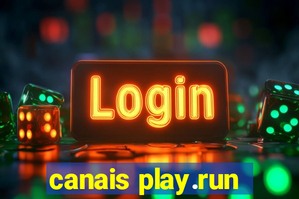 canais play.run