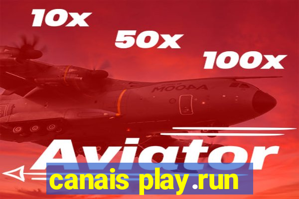 canais play.run