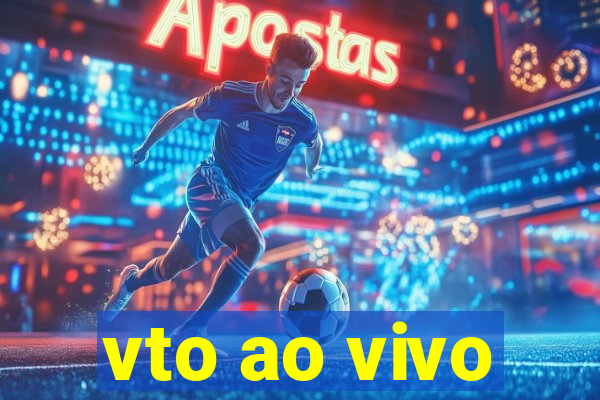 vto ao vivo