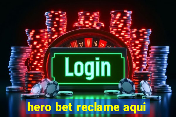 hero bet reclame aqui