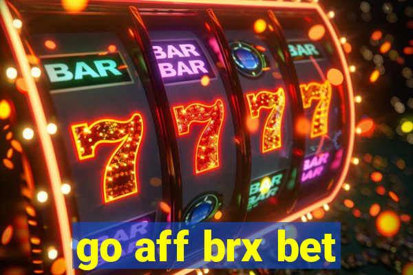 go aff brx bet