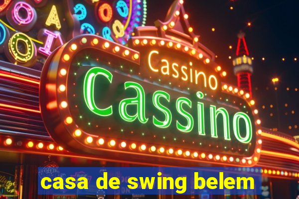 casa de swing belem