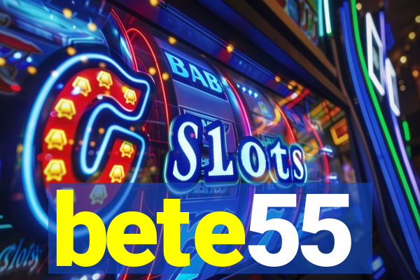 bete55