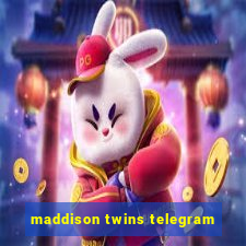 maddison twins telegram