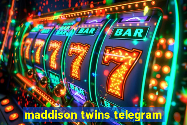 maddison twins telegram