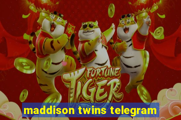 maddison twins telegram