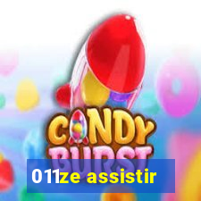 011ze assistir