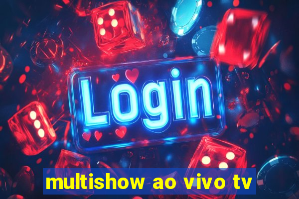 multishow ao vivo tv