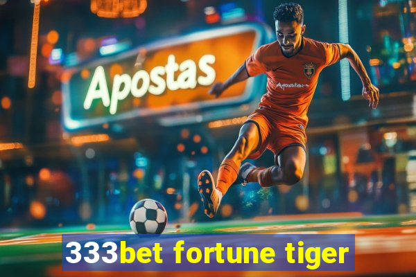 333bet fortune tiger