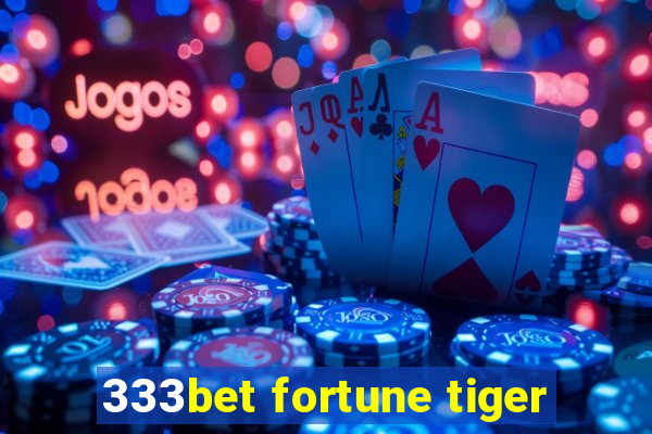 333bet fortune tiger