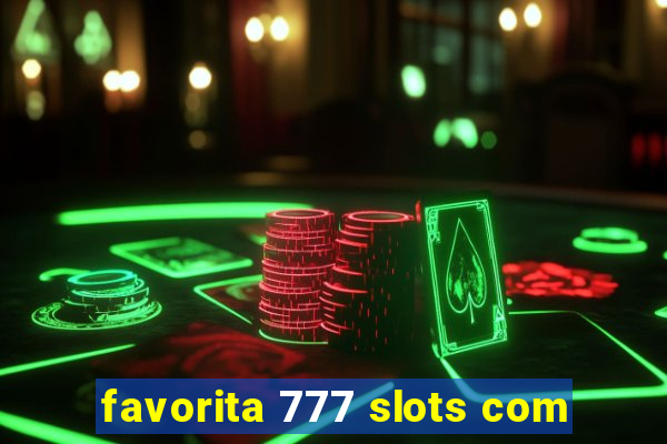 favorita 777 slots com