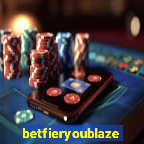 betfieryoublaze