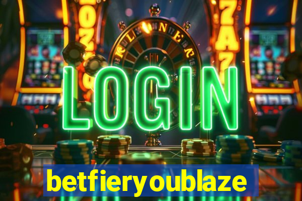 betfieryoublaze