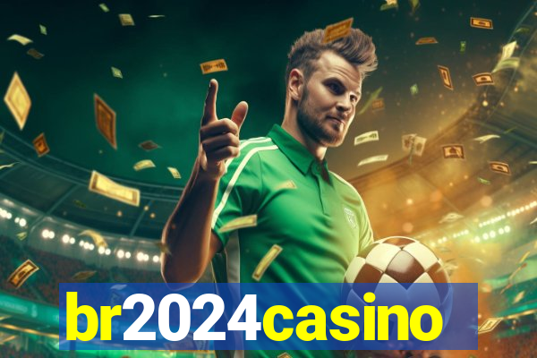 br2024casino