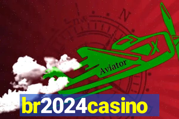 br2024casino