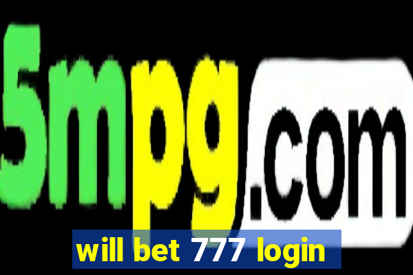 will bet 777 login