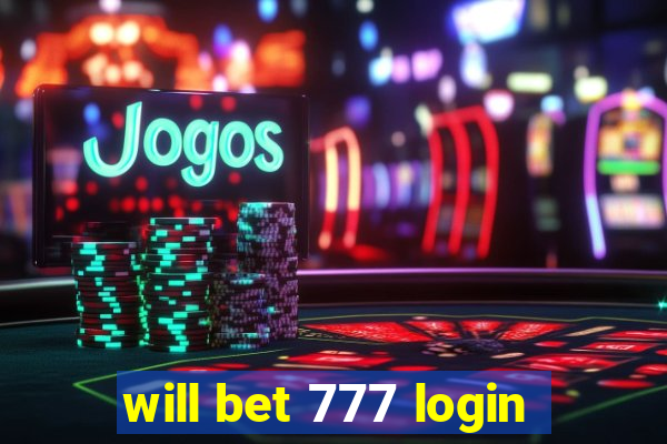 will bet 777 login