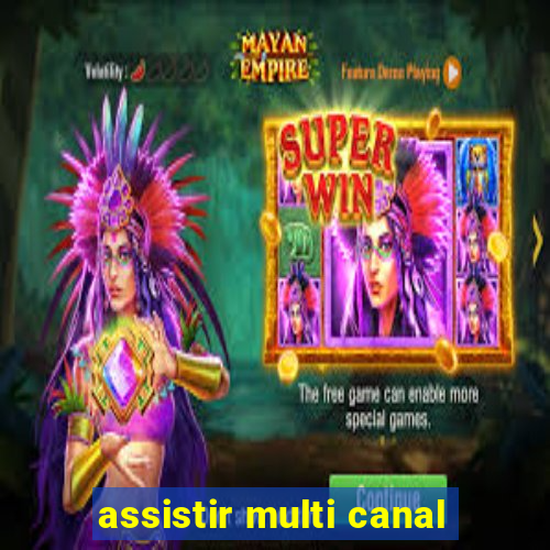 assistir multi canal