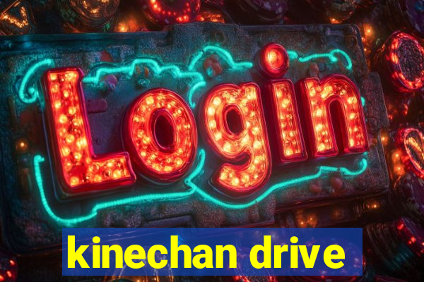 kinechan drive