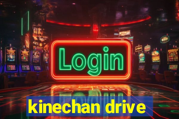 kinechan drive