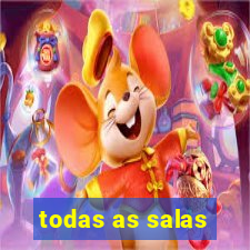 todas as salas