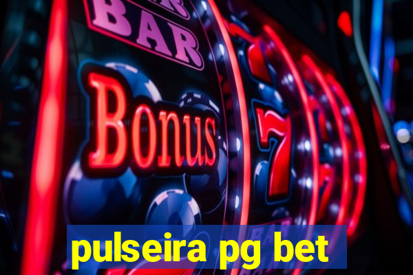 pulseira pg bet