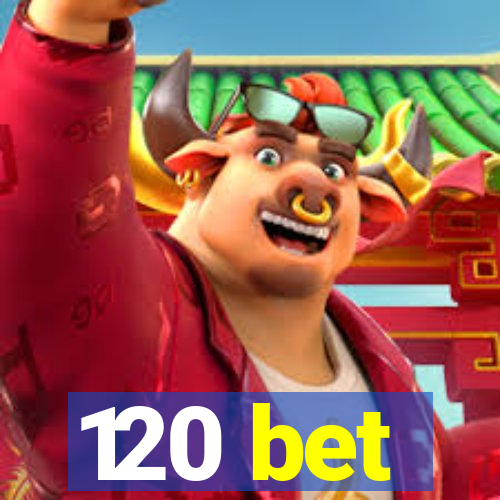 120 bet