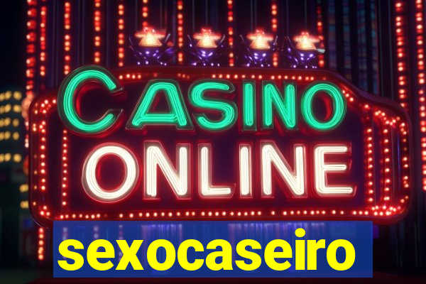 sexocaseiro