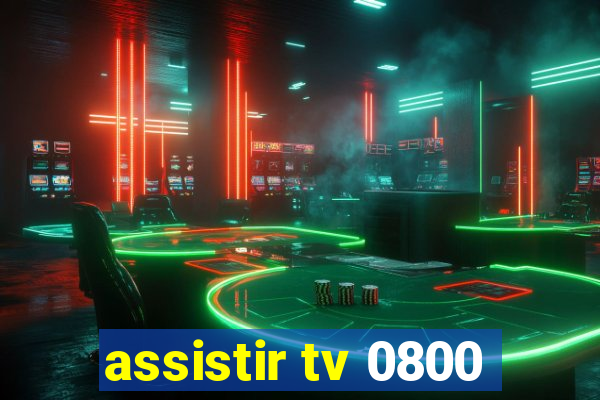 assistir tv 0800