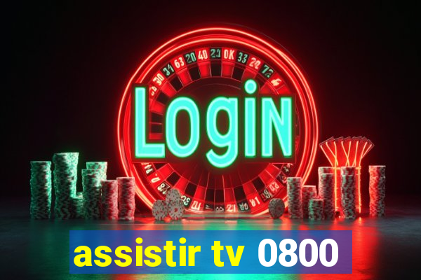 assistir tv 0800