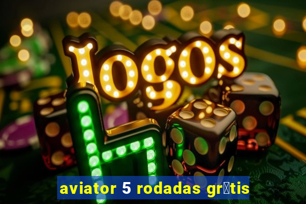 aviator 5 rodadas gr谩tis