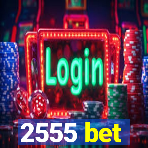 2555 bet