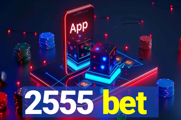 2555 bet