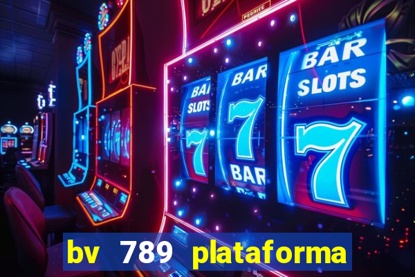 bv 789 plataforma de jogos