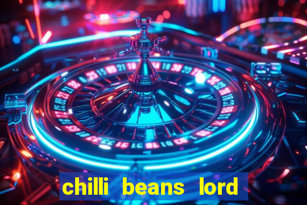 chilli beans lord of the rings