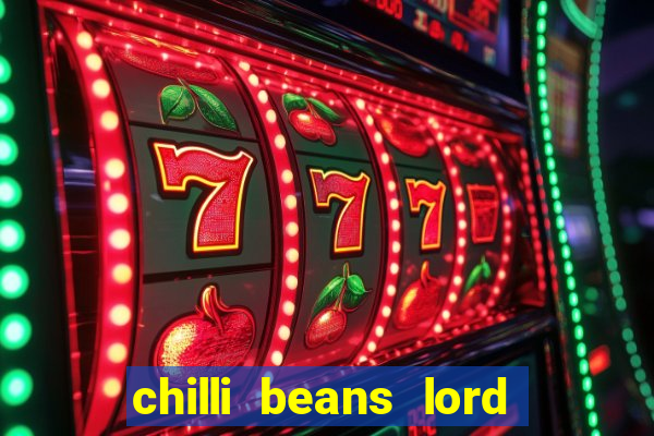 chilli beans lord of the rings