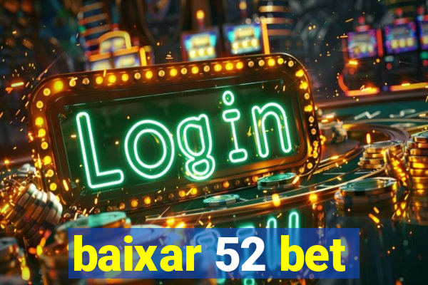 baixar 52 bet