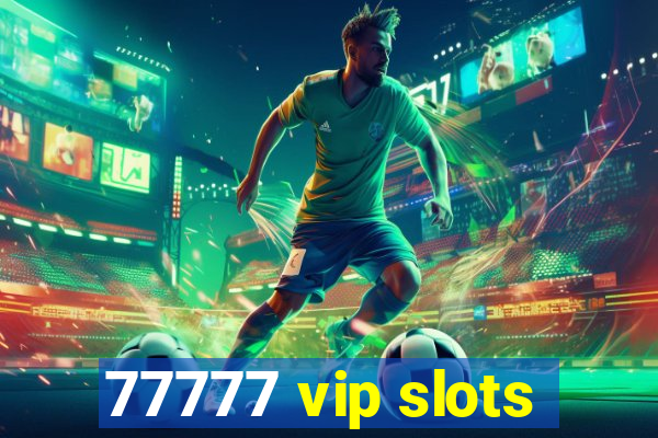 77777 vip slots