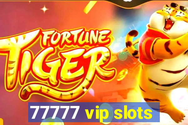 77777 vip slots