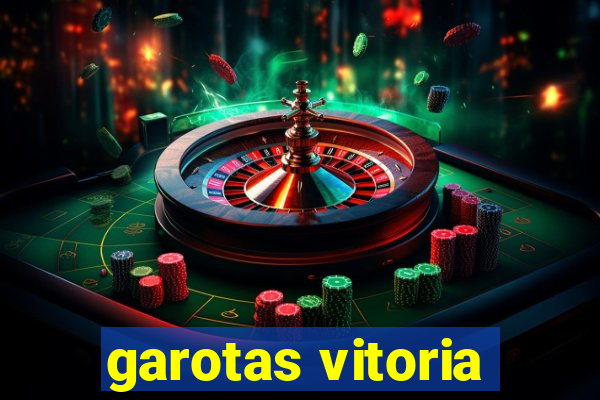 garotas vitoria