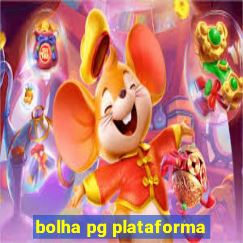 bolha pg plataforma