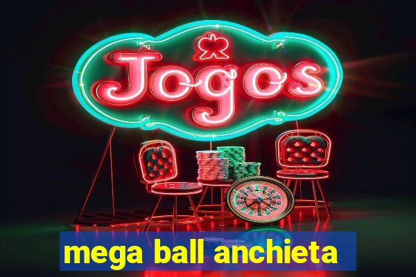 mega ball anchieta