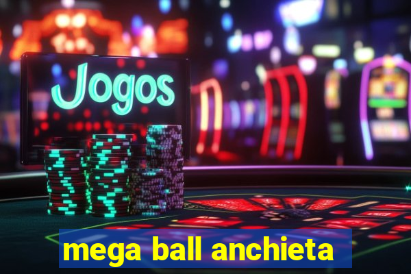 mega ball anchieta