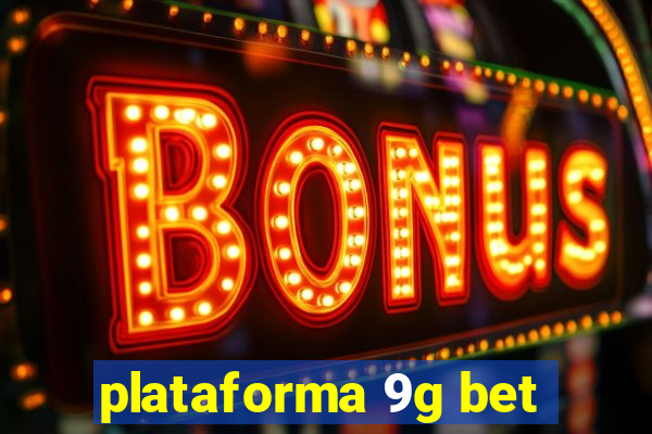 plataforma 9g bet