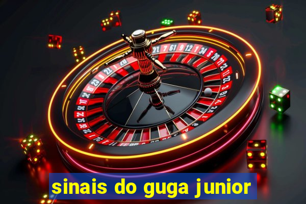 sinais do guga junior