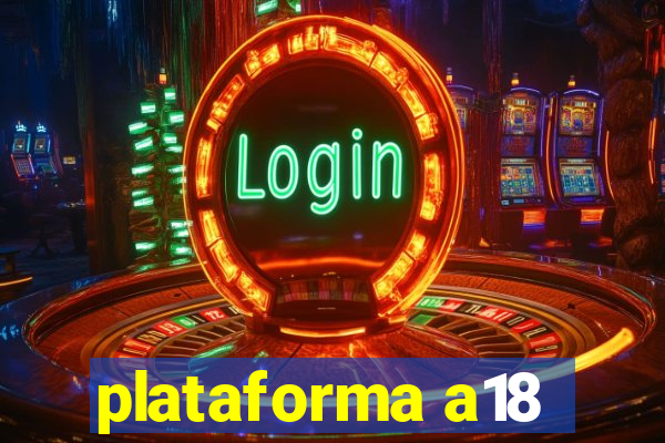 plataforma a18