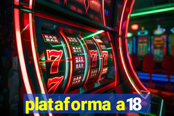 plataforma a18