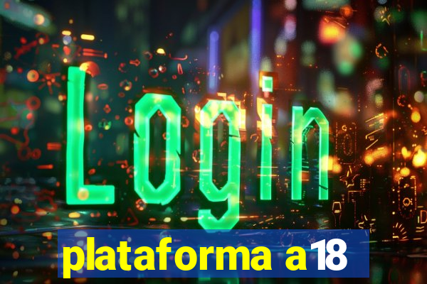 plataforma a18